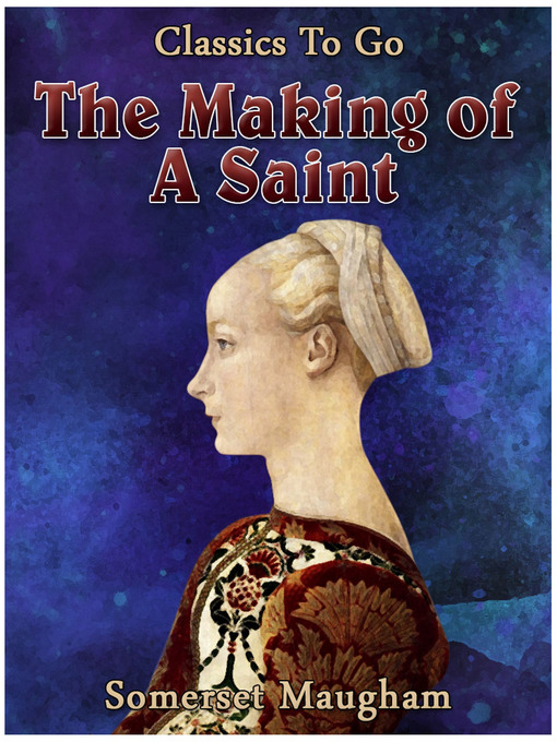 Title details for The Making of a Saint by Somerset Maugham - Available